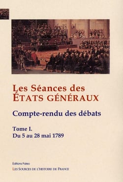 Les séances des états généraux, compte-rendus des débats Tome 1 - (5-28 mai 1789)