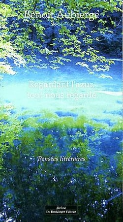 Regardant l'azur, tout nous regarde