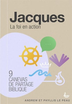 Jacques - la foi en action - 9 canevas de partage biblique