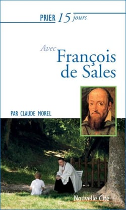Prier 15 jours avec... : François de Sales
