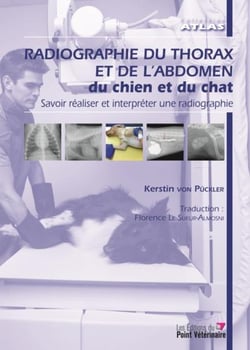 Radiographie du thorax et de l'abdomen du chien et du chat - savoir realiser et interpreter une radi