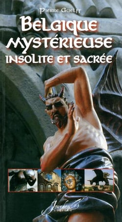 Belgique mysterieuse, insolite et sacree