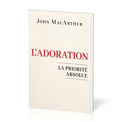 L'Adoration : La priorité absolue
