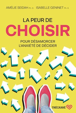 La peur de choisir - Pour désamorcer l'anxiété de décider