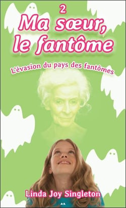 Ma soeur, le fantôme t.2 : l'évasion du pays des fantômes