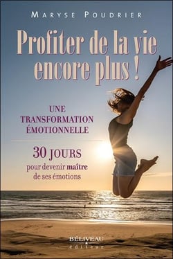 Profiter de la vie encore plus ! une transformation émotionnelle