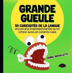 Grande gueule : 50 curiosités de la langue encore plus impressionnates qu'un lutteur sumo en collant