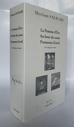 La pomme d'Eve, au bout du conte, promesses d'avril : la trilogie du désir