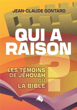 Qui a raison ? la Bible ou les témoins de Jehovah ?