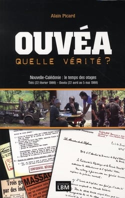 Ouvéa, quelle verite ? - nouvelle-calédonie : le temps des otages