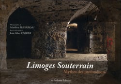 Limoges souterrain - mythes des profondeurs