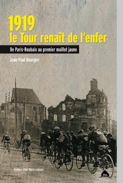 1919, le tour renaît de l'enfer - de Paris-Roubaix au premier maillot jaune