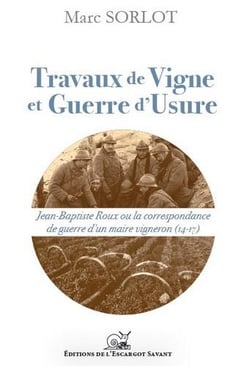 Travaux de vigne et guerre d'usure - Jean-Baptiste Roux ou la correspondance de guerre d'un maire vigneron (14-17)
