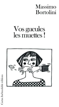 Vos gueules les muettes!