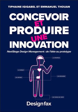 Concevoir et produire une innovation : nextstage design management - de l'idée au prototype