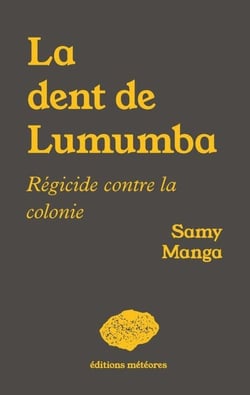 La dent de Lumumba : Régicide contre la colonie