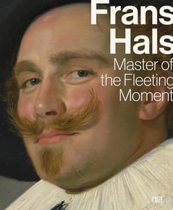 Frans Hals : Master of the fleeting moment