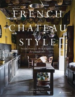 French chateau style : inside france s most exquisite private homes