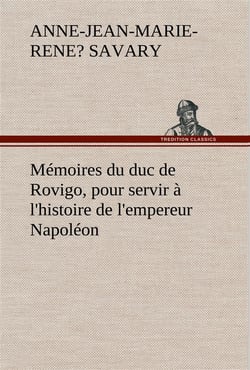 Memoires du duc de rovigo, pour servir a l'histoire de l'empereur napoleon