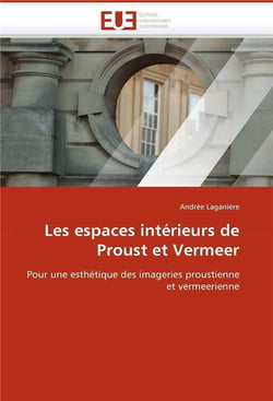 Les espaces interieurs de proust et vermeer