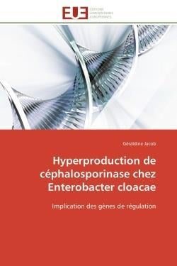Hyperproduction de céphalosporinase chez enterobacter cloacae - implication des gènes de régulation