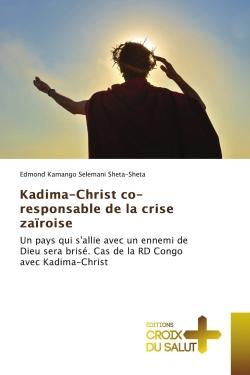 Kadima-Christ co-responsable de la crise zaïroise : Un pays qui s'allie avec un ennemi de Dieu sera brisé. Cas de la RD Congo avec Kadima-Christ