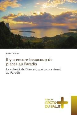 Il y a encore beaucoup de places au Paradis : La volonté de Dieu est que tous entrent au Paradis