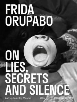 Frida orupabo : On lies, secrets and silence