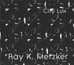 Ray k. metzker : city lux /anglais