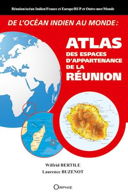 De l'océan indien au monde : atlas des espaces d'appartenance de La Réunion