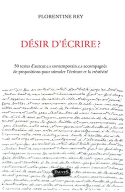 Desir d'écrire ?  50 textes d'auteur.e.s contemporain.e.s accompagnés - de propositions