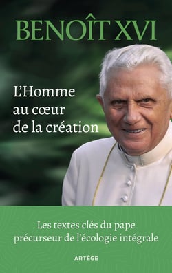 L'Homme au coeur de la création : Les textes-clés du pape précurseur de l'écologie intégrale