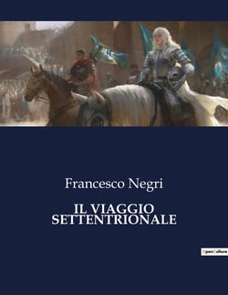 IL VIAGGIO SETTENTRIONALE : Alla scoperta delle terre nordiche: un'avventura nel XVII secolo