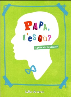 Papa t'es où ?