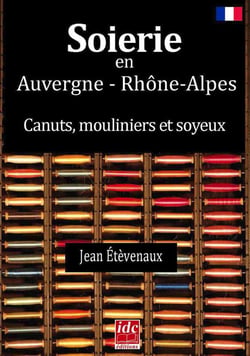 Soierie En Auvergne-Rhone-Alpes, Canuts Mouliniers Et Soyeux