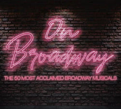 On Broadway - The 50 most acclaimed Broadway musicals