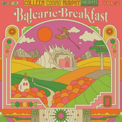 Colleen Cosmo' Murphy presents Balearic Breakfast' Volume 2
