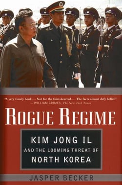 Rogue regime - kim jong ii and the looming threat of north korea