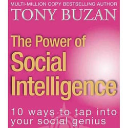 THE POWER OF SOCIAL INTELLIGENCE - 10 WAYS TO TAP INTO YOUR SOCIAL GENIUS