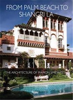 From Palm Beach to Shangri La : the architecture of Marion Sims Wyeth