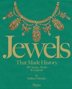 Jewels that Made History 101 Stones, Myths, and Legends /anglais
