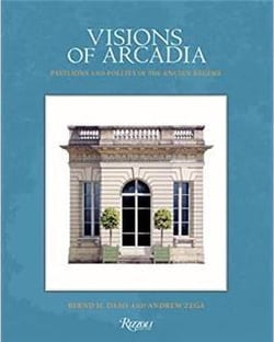Visions of Arcadia : pavilions and follies of the Ancien Regime