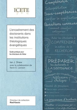 L'encadrement des doctorants dans les institutions théologiques évangéliques : Guide pratique pour les directeurs de thèse