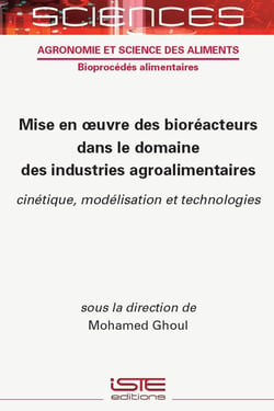 Mise en ?uvre des bioréacteurs dans le domaine des industries agroalimentaires : Cinétique, modélisation et technologies
