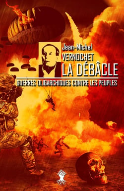 La débacle - Guerres oligarchiques contre les peuples
