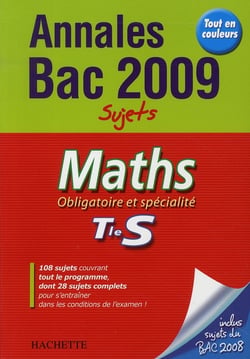 Objectif bac - mathématiques - terminale s - annales et sujets (édition 2009)
