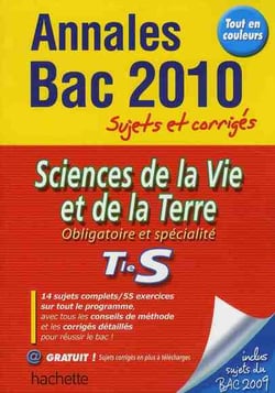 Annales bac - sujets et corrigés - svt - terminale s - sujets et corrigés (édition 2010)