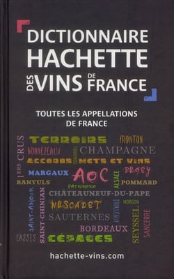 Dictionnaire hachette des vins de france - toutes les appellations de france