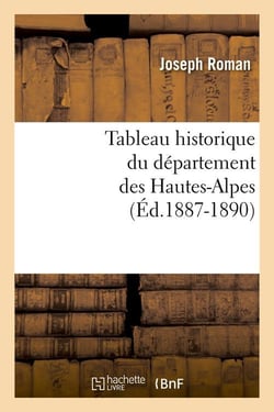 Tableau historique du departement des hautes-alpes (ed.1887-1890)