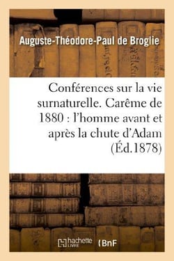 Conferences sur la vie surnaturelle, prechees dans la chapelle de sainte-valere - pendant le careme